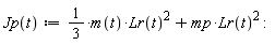 "Jp(t):=1/(3)*m(t)*Lr(t)^(2)+mp*Lr(t)^(2) :"