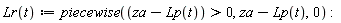 "Lr(t):=piecewise((za-Lp(t))>0,za-Lp(t),0) :"