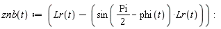"znb(t):=(Lr(t)-(sin((Pi)/(2)- phi(t))*Lr(t))):"