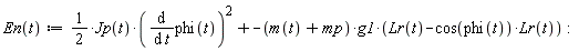 "En(t):=(1)/(2)*Jp(t)*((&DifferentialD;)/(&DifferentialD; t)phi(t))^(2)+-(m(t)+mp)*g1*(Lr(t)-cos(phi(t))*Lr(t)):"