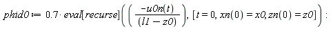 phid0 := .7*eval[recurse](-u0n(t)/(l1-z0), [t = 0, xn(0) = x0, zn(0) = z0])