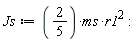 Js := (2/5)*ms*r1^2