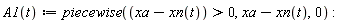 "A1(t):=piecewise((xa-xn(t))>0,xa-xn(t),0) :"