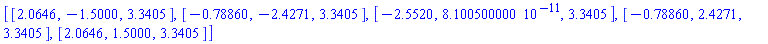 [[2.0646, -1.5000, 3.3405], [-.78860, -2.4271, 3.3405], [-2.5520, 0.8100500000e-10, 3.3405], [-.78860, 2.4271, 3.3405], [2.0646, 1.5000, 3.3405]]