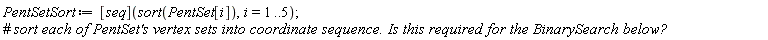 PentSetSort := ([seq])(sort(PentSet[i]), i = 1 .. 5)