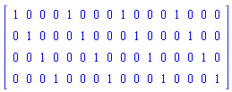 Matrix([[1, 0, 0, 0, 1, 0, 0, 0, 1, 0, 0, 0, 1, 0, 0, 0], [0, 1, 0, 0, 0, 1, 0, 0, 0, 1, 0, 0, 0, 1, 0, 0], [0, 0, 1, 0, 0, 0, 1, 0, 0, 0, 1, 0, 0, 0, 1, 0], [0, 0, 0, 1, 0, 0, 0, 1, 0, 0, 0, 1, 0, 0, 0, 1]])