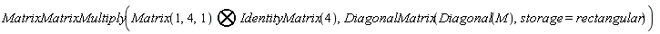 MatrixMatrixMultiply(`&bigotimes;`(Matrix(1, 4, 1), IdentityMatrix(4)), DiagonalMatrix(Diagonal(M), storage = rectangular))