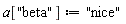 a["beta"] := "nice"