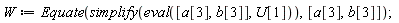 W := Equate(simplify(eval([a[3], b[3]], U[1])), [a[3], b[3]])