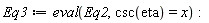 Eq3 := eval(Eq2, csc(eta) = x):
