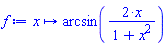 proc (x) options operator, arrow; arcsin(2*x/(1+x^2)) end proc