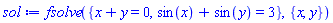 fsolve({x+y = 0, sin(x)+sin(y) = 3}, {x, y})