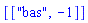 [["bas", -1]]