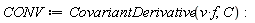CONV := CovariantDerivative(VectorCalculus:-`*`(v, f), C):