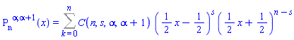 `#msup(msub(mo("P"),mo("n")),mrow(mo("&alpha;"),mo(","),mo("&alpha;"),mo("+"),mo("1")))`(x) = Sum(C(n, s, alpha, alpha+1)*((1/2)*x-1/2)^s*((1/2)*x+1/2)^(n-s), k = 0 .. n)
