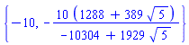 {-10, -10*(1288+389*5^(1/2))/(-10304+1929*5^(1/2))}