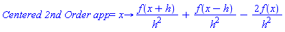 proc (x) options operator, arrow; f(x+h)/h^2+f(x-h)/h^2-2*f(x)/h^2 end proc