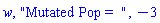 w, "Mutated Pop =  ", -3