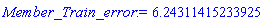 Typesetting:-mrow(Typesetting:-mi("Member_Train_error", italic = "true", mathvariant = "italic"), Typesetting:-mo(":=", mathvariant = "normal", fence = "false", separator = "false", stretchy = "false", symmetric = "false", largeop = "false", movablelimits = "false", accent = "false", lspace = "0.2777778em", rspace = "0.2777778em"), Typesetting:-mn("6.24311415233925", mathvariant = "normal"))