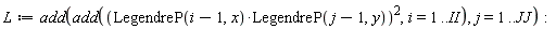 L := add(add((LegendreP(i-1, x)*LegendreP(j-1, y))^2, i = 1 .. II), j = 1 .. JJ):