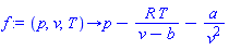 proc (p, v, T) options operator, arrow; p-R*T/(v-b)-a/v^2 end proc