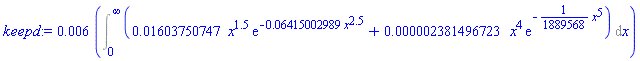 0.6e-2*(Int(0.1603750747e-1*x^1.5*exp(-0.6415002989e-1*x^2.5)+0.2381496723e-5*x^4*exp(-(1/1889568)*x^5), x = 0 .. infinity))