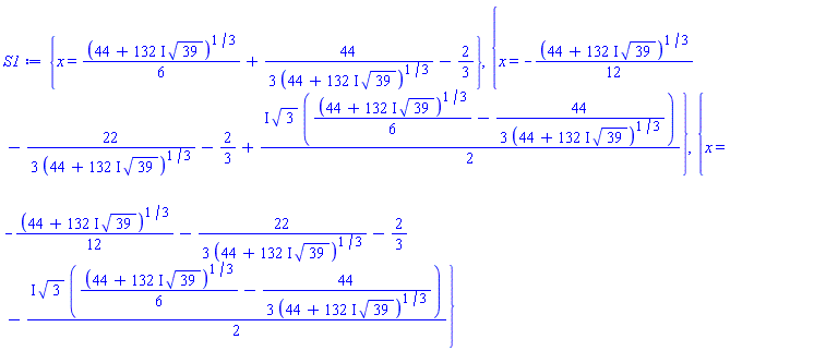 {x = (1/6)*(44+(132*I)*39^(1/2))^(1/3)+(44/3)/(44+(132*I)*39^(1/2))^(1/3)-2/3}, {x = -(1/12)*(44+(132*I)*39^(1/2))^(1/3)-(22/3)/(44+(132*I)*39^(1/2))^(1/3)-2/3+((1/2)*I)*3^(1/2)*((1/6)*(44+(132*I)*39^(1/2))^(1/3)-(44/3)/(44+(132*I)*39^(1/2))^(1/3))}, {x = -(1/12)*(44+(132*I)*39^(1/2))^(1/3)-(22/3)/(44+(132*I)*39^(1/2))^(1/3)-2/3-((1/2)*I)*3^(1/2)*((1/6)*(44+(132*I)*39^(1/2))^(1/3)-(44/3)/(44+(132*I)*39^(1/2))^(1/3))}