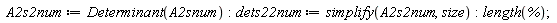 A2s2num := Determinant(A2snum); dets22num := simplify(A2s2num, size); length(%)