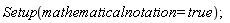 Physics:-Setup(mathematicalnotation = true);