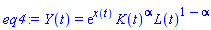 eq4 := Y(t) = exp(x(t))*K(t)^alpha*L(t)^(1-alpha)