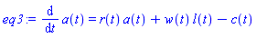 eq3 := diff(a(t), t) = r(t)*a(t)+w(t)*l(t)-c(t)