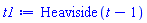 t1 := Heaviside(t-1)