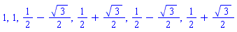 1, 1, 1/2-(1/2)*3^(1/2), 1/2+(1/2)*3^(1/2), 1/2-(1/2)*3^(1/2), 1/2+(1/2)*3^(1/2)