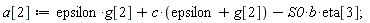 a[2] := epsilon*g[2]+c*(epsilon+g[2])-S0*b*eta[3];