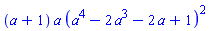 (a+1)*a*(a^4-2*a^3-2*a+1)^2