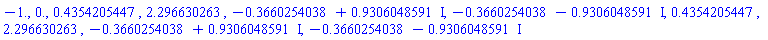 -1., 0., .4354205447, 2.296630263, -.3660254038+.9306048591*I, -.3660254038-.9306048591*I, .4354205447, 2.296630263, -.3660254038+.9306048591*I, -.3660254038-.9306048591*I