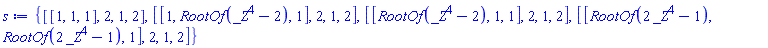 {[[1, 1, 1], 2, 1, 2], [[1, RootOf(_Z^4-2), 1], 2, 1, 2], [[RootOf(_Z^4-2), 1, 1], 2, 1, 2], [[RootOf(2*_Z^4-1), RootOf(2*_Z^4-1), 1], 2, 1, 2]}