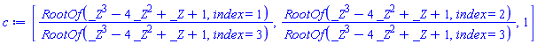 [RootOf(_Z^3-4*_Z^2+_Z+1, index = 1)/RootOf(_Z^3-4*_Z^2+_Z+1, index = 3), RootOf(_Z^3-4*_Z^2+_Z+1, index = 2)/RootOf(_Z^3-4*_Z^2+_Z+1, index = 3), 1]