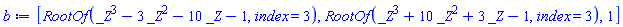 [RootOf(_Z^3-3*_Z^2-10*_Z-1, index = 3), RootOf(_Z^3+10*_Z^2+3*_Z-1, index = 3), 1]