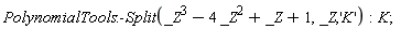 PolynomialTools:-Split(_Z^3-4*_Z^2+_Z+1, _Z, 'K'); K