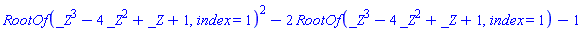 RootOf(_Z^3-4*_Z^2+_Z+1, index = 1)^2-2*RootOf(_Z^3-4*_Z^2+_Z+1, index = 1)-1