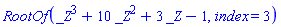 RootOf(_Z^3+10*_Z^2+3*_Z-1, index = 3)