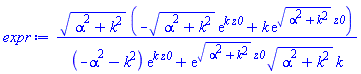 (alpha^2+k^2)^(1/2)*(-(alpha^2+k^2)^(1/2)*exp(k*z0)+k*exp((alpha^2+k^2)^(1/2)*z0))/((-alpha^2-k^2)*exp(k*z0)+exp((alpha^2+k^2)^(1/2)*z0)*(alpha^2+k^2)^(1/2)*k)