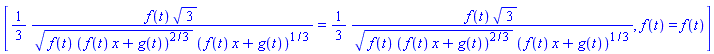 [(1/3)*f(t)*3^(1/2)/((f(t)*(f(t)*x+g(t))^(2/3))^(1/2)*(f(t)*x+g(t))^(1/3)) = (1/3)*f(t)*3^(1/2)/((f(t)*(f(t)*x+g(t))^(2/3))^(1/2)*(f(t)*x+g(t))^(1/3)), f(t) = f(t)]