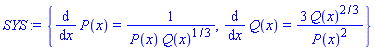 {diff(P(x), x) = 1/(P(x)*Q(x)^(1/3)), diff(Q(x), x) = 3*Q(x)^(2/3)/P(x)^2}