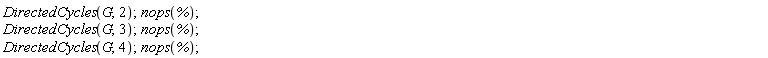 DirectedCycles(G, 2); nops(%); DirectedCycles(G, 3); nops(%); DirectedCycles(G, 4); nops(%)
