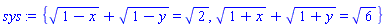 {(1-x)^(1/2)+(1-y)^(1/2) = 2^(1/2), (1+x)^(1/2)+(1+y)^(1/2) = 6^(1/2)}