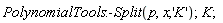 PolynomialTools:-Split(p, x, 'K'); K