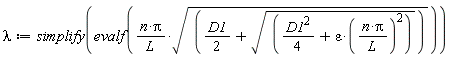 lambda := simplify(evalf(n*Pi*sqrt((1/2)*D1+sqrt((1/4)*D1^2+varepsilon*(n*Pi/L)^2))/L))