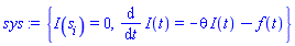 {I(s__i) = 0, diff(I(t), t) = -theta*I(t)-f(t)}